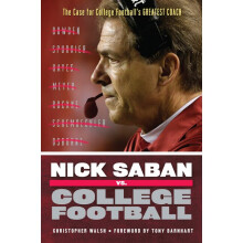 Nick Saban vs College Football The Case for College Football's Greatest Coach