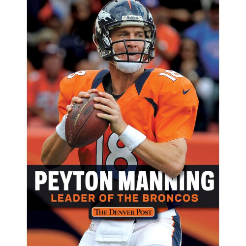 Peyton Manning Leader of the Broncos
