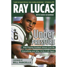 UNDER PRESSURE How Playing Football Almost Cost Me Everything and Why I'd Do It All Again