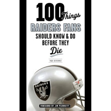 100 Things Raiders Fans Should Know Do Before They Die 100 ThingsFans Should Know