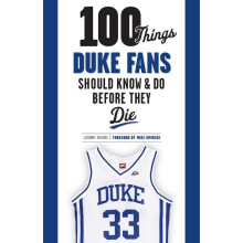 100 Things Duke Fans Should Know Do Before They Die 100 ThingsFans Should Know