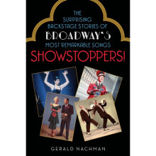 Showstoppers The Surprising Backstage Stories of Broadway's Most Remarkable Songs