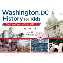 Washington, DC History for Kids The Making of a Capital City, with 21 Activities