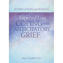 Expected Loss Coping with Anticipatory Grief Words of Hope and Healing