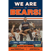 We Are the Bears The Oral History of the Chicago Bears