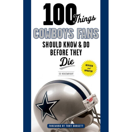100 Things Cowboys Fans Should Know  Do Before They Die 100 ThingsFans Should Know