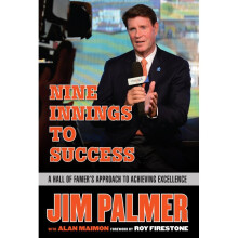 Jim Palmer Nine Innings to Success A Hall of Famer's Approach to Achieving Excellence