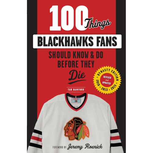 100 Things Blackhawks Fans Should Know  Do Before They Die 100 ThingsFans Should Know