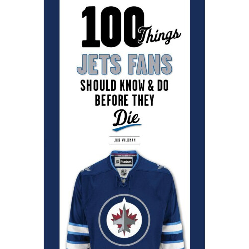 100 Things Jets Fans Should Know  Do Before They Die 100 ThingsFans Should Know