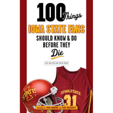 100 Things Iowa State Fans Should Know Do Before They Die 100 ThingsFans Should Know