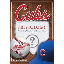 Cubs Triviology Fascinating Facts from the Bleacher Seats