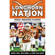 Longhorn Nation Texas' Greatest Players Talk about Longhorns Football