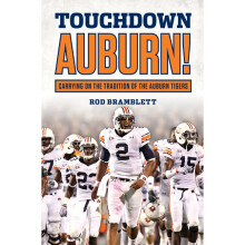 Touchdown Auburn Carrying on the Tradition of the Auburn Tigers