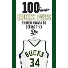 100 Things Bucks Fans Should Know & Do Before They Die