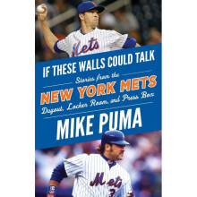 If These Walls Could Talk New York Mets Stories From the New York Mets Dugout, Locker Room, and Press Box