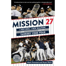 Mission 27 A New Boss, a New Ballpark, and One Last Win for the Yankees' Core Four