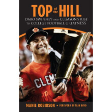 Top of the Hill Dabo Swinney and Clemson's Rise to College Football Greatness