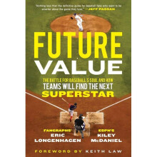 Future Value The Battle for Baseball's Soul and How Teams Will Find the Next Superstar