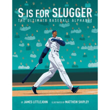 S is for Slugger The Ultimate Baseball Alphabet 3 ABC to MVP