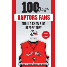 100 Things Raptors Fans Should Know Do Before They Die 100 ThingsFans Should Know