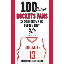 100 Things Rockets Fans Should Know & Do Before They Die