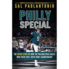 Philly Special The Inside Story of How the Philadelphia Eagles Won Their First Super Bowl Championship
