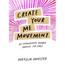 Create Your Me Movement An Empowering Guided Journal for Girls Journals