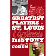 The 50 Greatest Players in St Louis Cardinals History