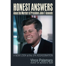 Honest Answers about the Murder of President John F Kennedy A New Look at the JFK Assassination