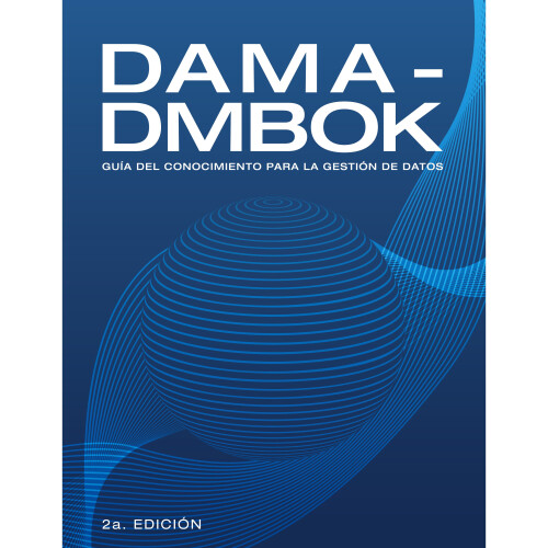 DAMADMBOK Gua Del Conocimiento Para La Gestin De Datos