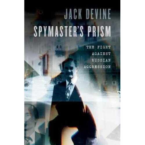 Spymasters Prism The Fight Against Russian Aggression