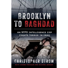 Brooklyn to Baghdad An NYPD Intelligence Cop Fights Terror in Iraq