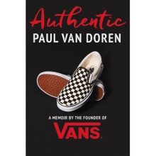Authentic A Memoir by the Founder of Vans
