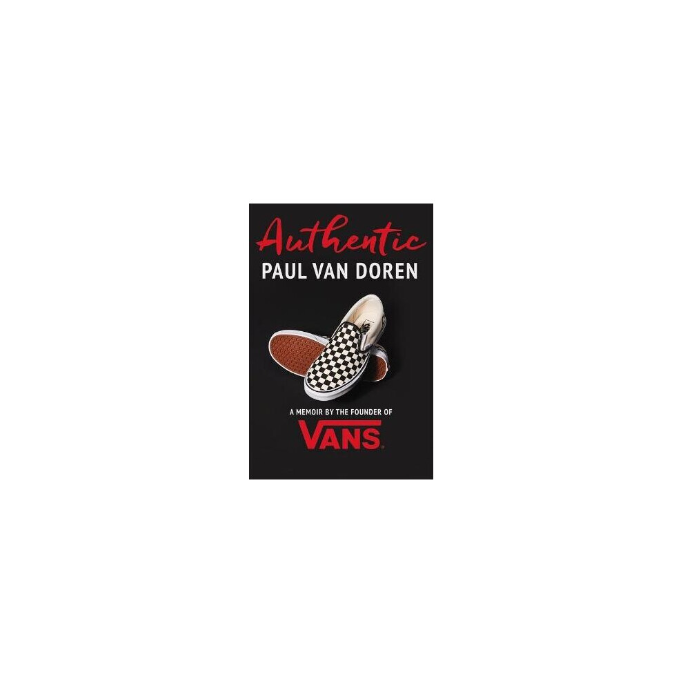 Authentic A Memoir by the Founder of Vans