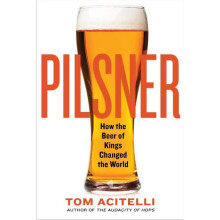 Pilsner How the Beer of Kings Changed the World