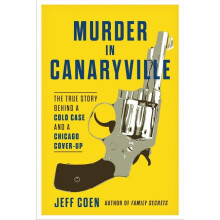 Murder in Canaryville The True Story Behind a Cold Case and a Chicago CoverUp
