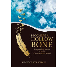Becoming a Hollow Bone Responding to the Call of Our Ancestral Blood