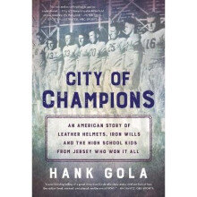 City of Champions: An American Story of Leather Helmets, Iron Wills and the High School Kids from Jersey Who Won It All