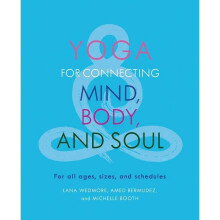 Yoga for Connecting Mind, Body, and Soul For All Ages, Sizes, and Schedules