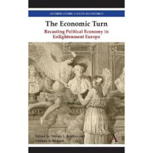 The Economic Turn Recasting Political Economy in Enlightenment Europe Anthem Other Canon Economics