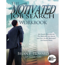 The Motivated Job Search Workbook Job Search Exercises for the Motivated Job Search and Over 50 and Motivated Job Search Books