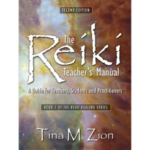 The Reiki Teacher's Manual Second Edition A Guide for Teachers, Students, and Practitioners Reiki Healing