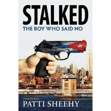 Stalked The Boy Who Said No A TrueLife Novel 2 Boy Who Said No Novels