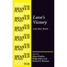 Love's Victory by Lady Mary Wroth By Lady Mary Wroth The Revels Plays