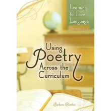 Using Poetry Across the Curriculum Learning to Love Language