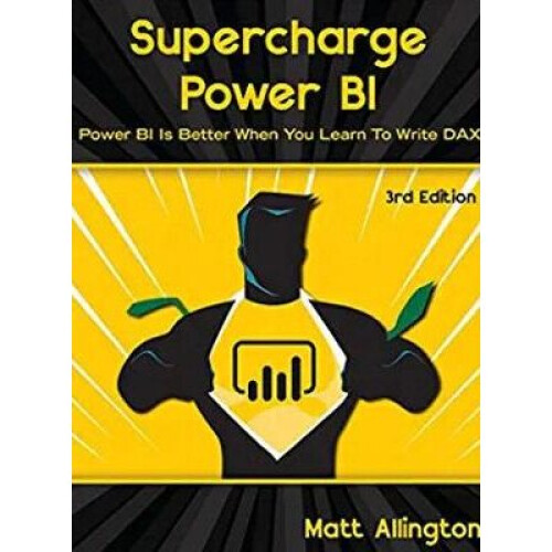Supercharge Power BI Power BI is Better When You Learn To Write DAX