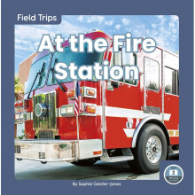 At the Fire Station Field Trips Little Blue Readers, Level 2