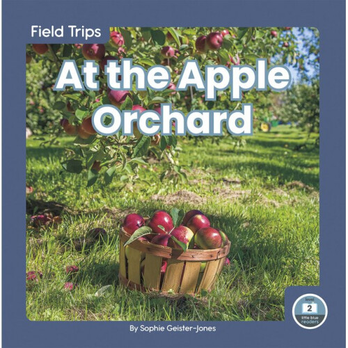 At the Apple Orchard Field Trips Little Blue Readers, Level 2