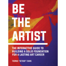 Be The Artist The Interactive Guide to a Lasting Art Career