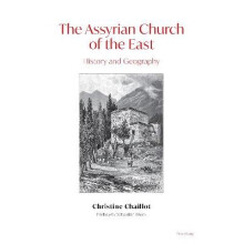 The Assyrian Church of the East History and Geography